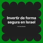 Invertir de forma segura en Israel