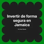 Invertir de forma segura en Jamaica
