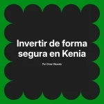 Invertir de forma segura en Kenia