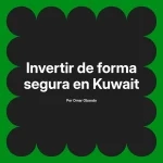 Invertir de forma segura en Kuwait
