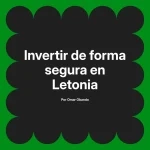 Invertir de forma segura en Letonia