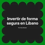 Invertir de forma segura en Líbano
