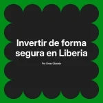 Invertir de forma segura en Liberia
