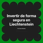 Invertir de forma segura en Liechtenstein