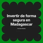 Invertir de forma segura en Madagascar