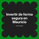 Invertir de forma segura en Mauricio