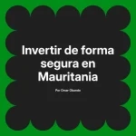 Invertir de forma segura en Mauritania