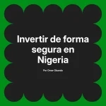 Invertir de forma segura en Nigeria