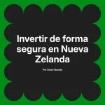 Invertir de forma segura en Nueva Zelanda