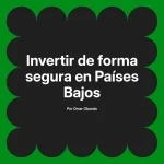 Invertir de forma segura en Países Bajos