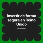 Invertir de forma segura en Reino Unido