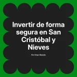 Invertir de forma segura en San Cristóbal y Nieves
