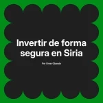 Invertir de forma segura en Siria