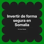 Invertir de forma segura en Somalia