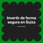 Invertir de forma segura en Suiza