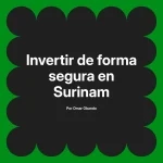 Invertir de forma segura en Surinam