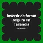 Invertir de forma segura en Tailandia