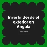 Invertir desde el exterior en Angola