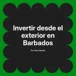 Invertir desde el exterior en Barbados