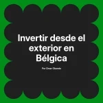 Invertir desde el exterior en Bélgica