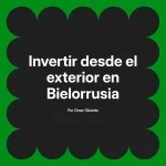 Invertir desde el exterior en Bielorrusia