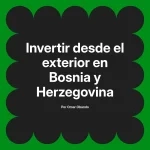 Invertir desde el exterior en Bosnia y Herzegovina