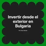 Invertir desde el exterior en Bulgaria