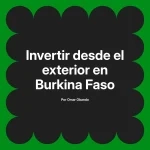 Invertir desde el exterior en Burkina Faso