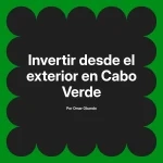 Invertir desde el exterior en Cabo Verde