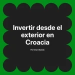 Invertir desde el exterior en Croacia