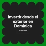 Invertir desde el exterior en Dominica