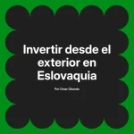 Invertir desde el exterior en Eslovaquia