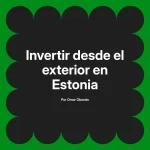 Invertir desde el exterior en Estonia