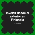 Invertir desde el exterior en Finlandia