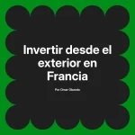 Invertir desde el exterior en Francia
