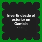 Invertir desde el exterior en Gambia