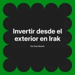 Invertir desde el exterior en Irak