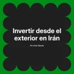 Invertir desde el exterior en Irán