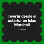 Invertir desde el exterior en Islas Marshall