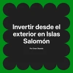 Invertir desde el exterior en Islas Salomón