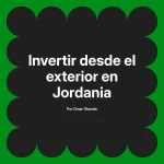 Invertir desde el exterior en Jordania