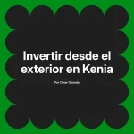 Invertir desde el exterior en Kenia