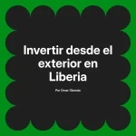 Invertir desde el exterior en Liberia
