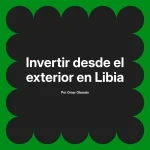Invertir desde el exterior en Libia