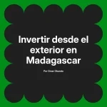Invertir desde el exterior en Madagascar