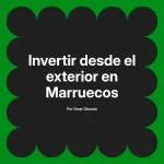 Invertir desde el exterior en Marruecos