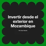 Invertir desde el exterior en Mozambique