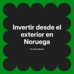 Invertir desde el exterior en Noruega