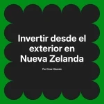 Invertir desde el exterior en Nueva Zelanda