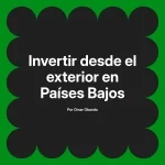 Invertir desde el exterior en Países Bajos